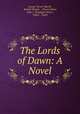 The Lords of Dawn: A Novel, George Turner Marsh , Ronald Temple , Chiura Obata, John J . Newbegin (Firm ), Taylor & Taylor 
