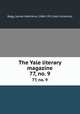 The Yale literary magazine. 77, no. 9, Bagg, Lyman Hotchkiss, 1846-1911,Yale University 
