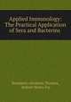 Applied Immunology: The Practical Application of Sera and Bacterins ., Benjamin Abraham Thomas, Robert Henry Ivy 