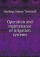 Operation and maintenance of irrigation systems, Harding, Sidney Twitchell 