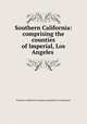 Southern California: comprising the counties of Imperial, Los Angeles ., Southern California Panama Expositions Commission 