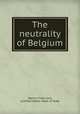 The neutrality of Belgium, Warrin, Frank Lord, jr,United States. Dept. of State 