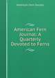 American Fern Journal: A Quarterly Devoted to Ferns, American Fern Society 