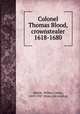 Colonel Thomas Blood, crownstealer 1618-1680, Abbott, Wilbur Cortez, 1869-1947. [from old catalog] 