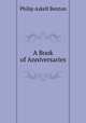 A Book of Anniversaries, Philip Askell Benton 