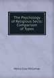 The Psychology of Religious Sects: Comparison of Types, Henry Clay McComas 