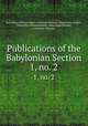 Publications of the Babylonian Section. 1, no. 2, University of Pennsylvania University Museum. Babylonian Section, University of Pennsylvania , Babylonian Section , University Museum 