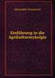 Einfuhrung in die Agrikulturmykolgie, Alexander Kossowicz 