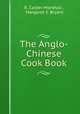 The Anglo-Chinese Cook Book, R. Calder-Marshall , Margaret S. Bryant 