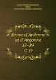 Revue d`Ardenne et d`Argonne. 17-19, 