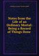 Notes from the Life of an Ordinary Mortal: Being a Record of Things Done ., Adolphus George Charles Liddell 