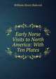 Early Norse Visits to North America: With Ten Plates, William Henry Babcock 