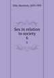 Sex in relation to society. 6, Ellis, Havelock, 1859-1939 