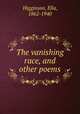 The vanishing race, and other poems, Higginson, Ella, 1862-1940 