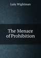 The Menace of Prohibition, Lulu Wightman 