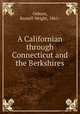 A Californian through Connecticut and the Berkshires, Osborn, Russell Wright, 1861- 