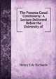 The Panama Canal Controversy: A Lecture Delivered Before the University of ., Henry Erle Richards 