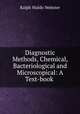 Diagnostic Methods, Chemical, Bacteriological and Microscopical: A Text-book ., Ralph Waldo Webster 