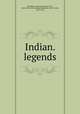 Indian. legends, Washburne, Marion (Foster), Mrs., 1863- [from old catalog],Henderson, Alice Corbin, 1881-1949 