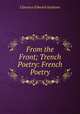 From the Front; Trench Poetry: French Poetry, Clarence Edward Andrews 