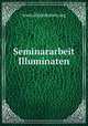 Seminararbeit Illuminaten, www.illuminaten.org 