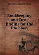 Bookkeeping and Cost-finding for the Plumber,, Wesley Albert Fink 