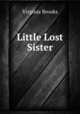 Little Lost Sister, Virginia Brooks 