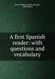 A first Spanish reader: with questions and vocabulary, Erwin William Eugene Roessler, Alfred Remy 