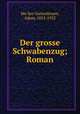 Der grosse Schwabenzug; Roman, Adam Mu?ller-Guttenbrunn 