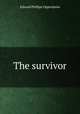 The survivor, Oppenheim Edward Phillips 