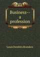 Business--a profession, Louis Dembitz Brandeis 