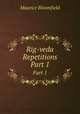 Rig-veda Repetitions. Part 1, Maurice Bloomfield 