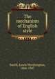 The mechanism of English style, Smith, Lewis Worthington, 1866-1947 