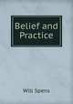 Belief and Practice, Will Spens 
