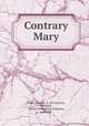 Contrary Mary, Bailey, Temple, d. 1953,Corson, Charles S., ill,Penn Publishing Company, publisher 