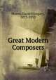 Great Modern Composers, Mason, Daniel Gregory, 1873-1953 