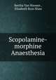Scopolamine-morphine Anaesthesia, Bertha Van Hoosen , Elisabeth Ross Shaw 
