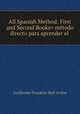 All Spanish Method: First and Second Books= metodo directo para aprender el ., Guillermo Franklin Hall Aviles 