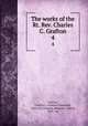 The works of the Rt. Rev. Charles C. Grafton. 4, Grafton, Charles C. (Charles Chapman), 1830-1912,Rogers, Benjamin Talbot, 1863- ed 