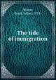 The tide of immigration, Warne, Frank Julian, 1874- 
