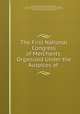 The First National Congress of Merchants: Organized Under the Auspices of ., Mexico Secretaria de Industria y Comercio 
