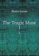 The Tragic Muse. 1, Henry James 