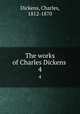 The works of Charles Dickens . 4, Dickens, Charles, 1812-1870 