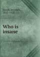 Who is insane, Smith, Stephen, 1823-1922 