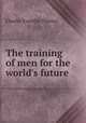 The training of men for the world
