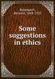 Some suggestions in ethics, Bosanquet, Bernard, 1848-1923 