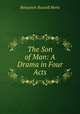The Son of Man: A Drama in Four Acts, Benjamin Russell Herts 