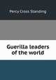 Guerilla leaders of the world, Percy Cross Standing 