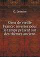 Gens de vieille France: reveries pour le temps present sur des themes anciens, G. Lenotre 