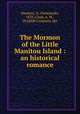 The Mormon of the Little Manitou Island : an historical romance, Hawkins, N. (Nehemiah), 1833-,Clark, A. M., ill,Uplift Company. pbl 
